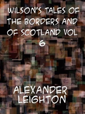 cover image of Wilson's Tales of the Borders and of Scotland, Volume VI